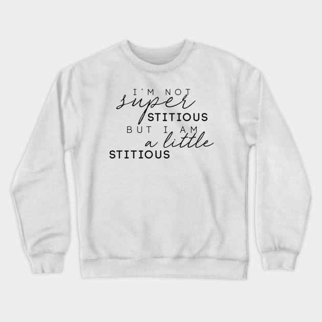 "I'm Not Superstitious, But I Am A Little Stitious" Crewneck Sweatshirt by sunkissed